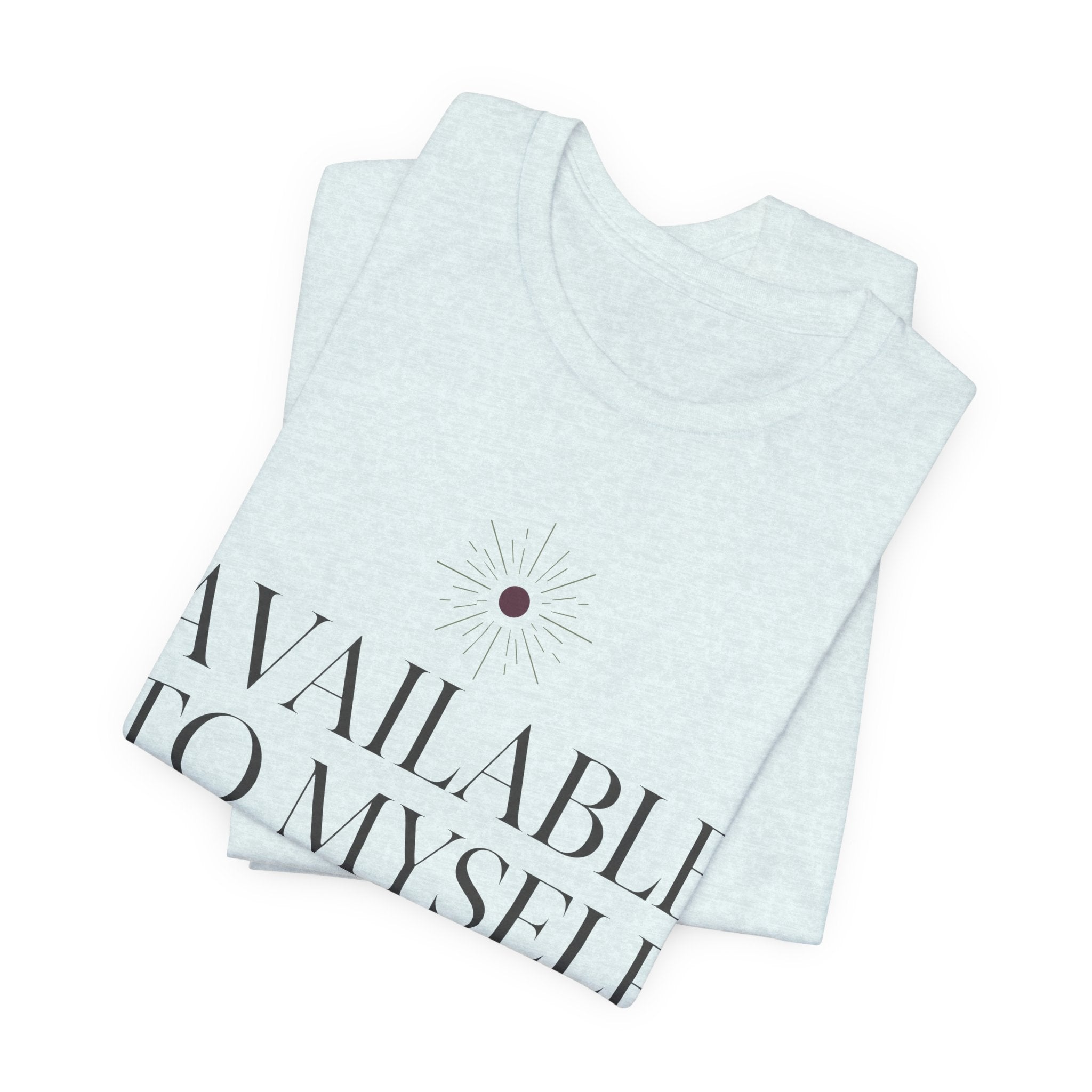 Available To Myself Unisex T-Shirt