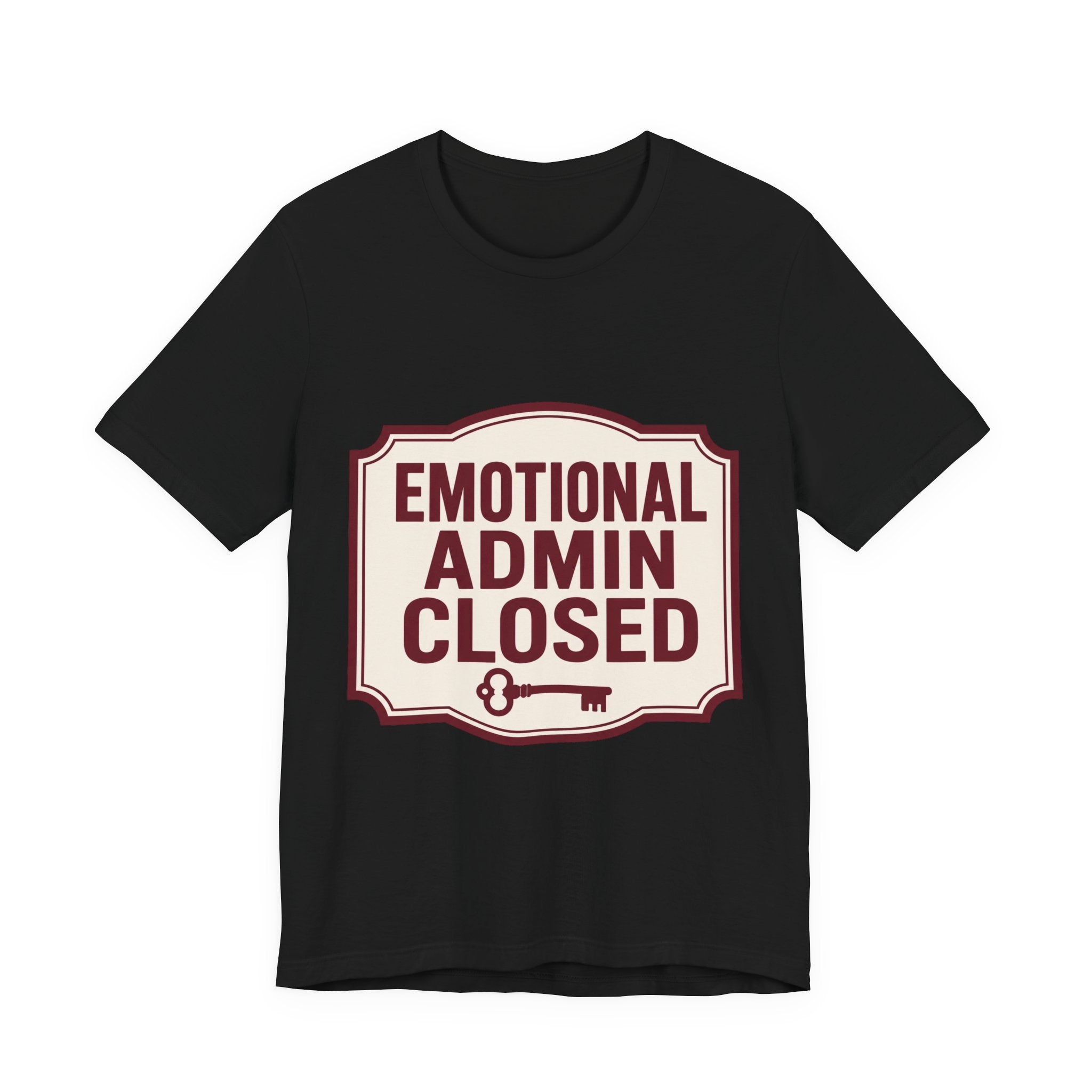 Emotional Admin Closed Unisex T-Shirt