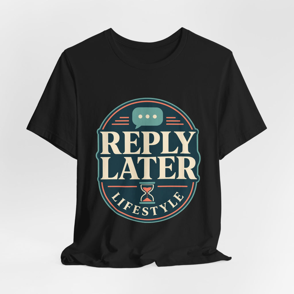 Reply Later Lifestyle Unisex T-Shirt