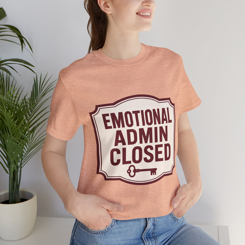 Emotional Admin Closed Unisex T-Shirt