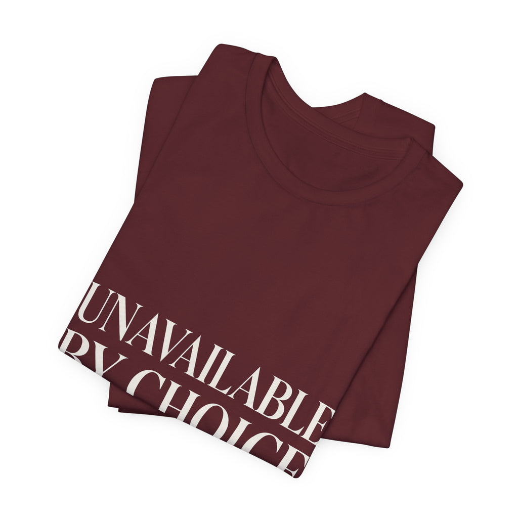 Unavailable By Choice Unisex T-Shirt