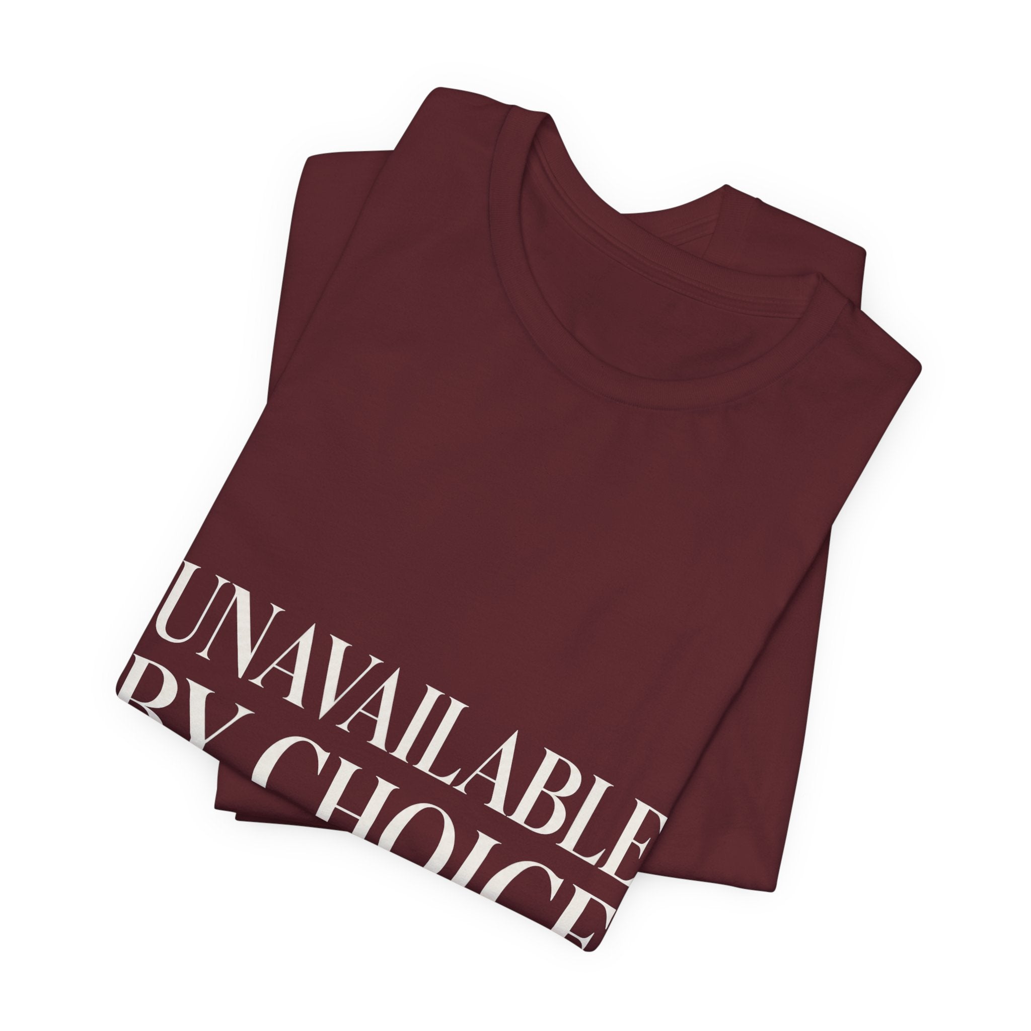 Unavailable By Choice Unisex T-Shirt