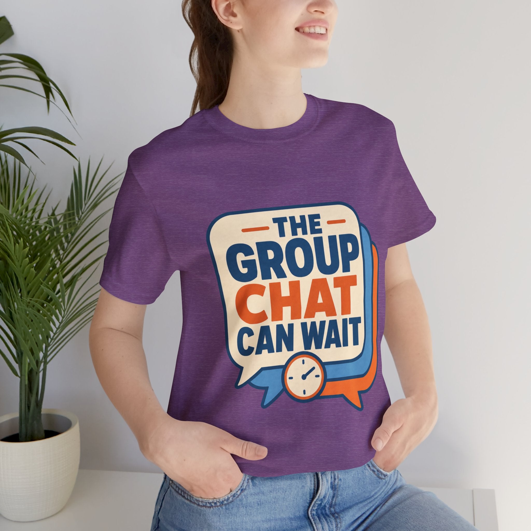 The Group Chat Can Wait Unisex T-Shirt