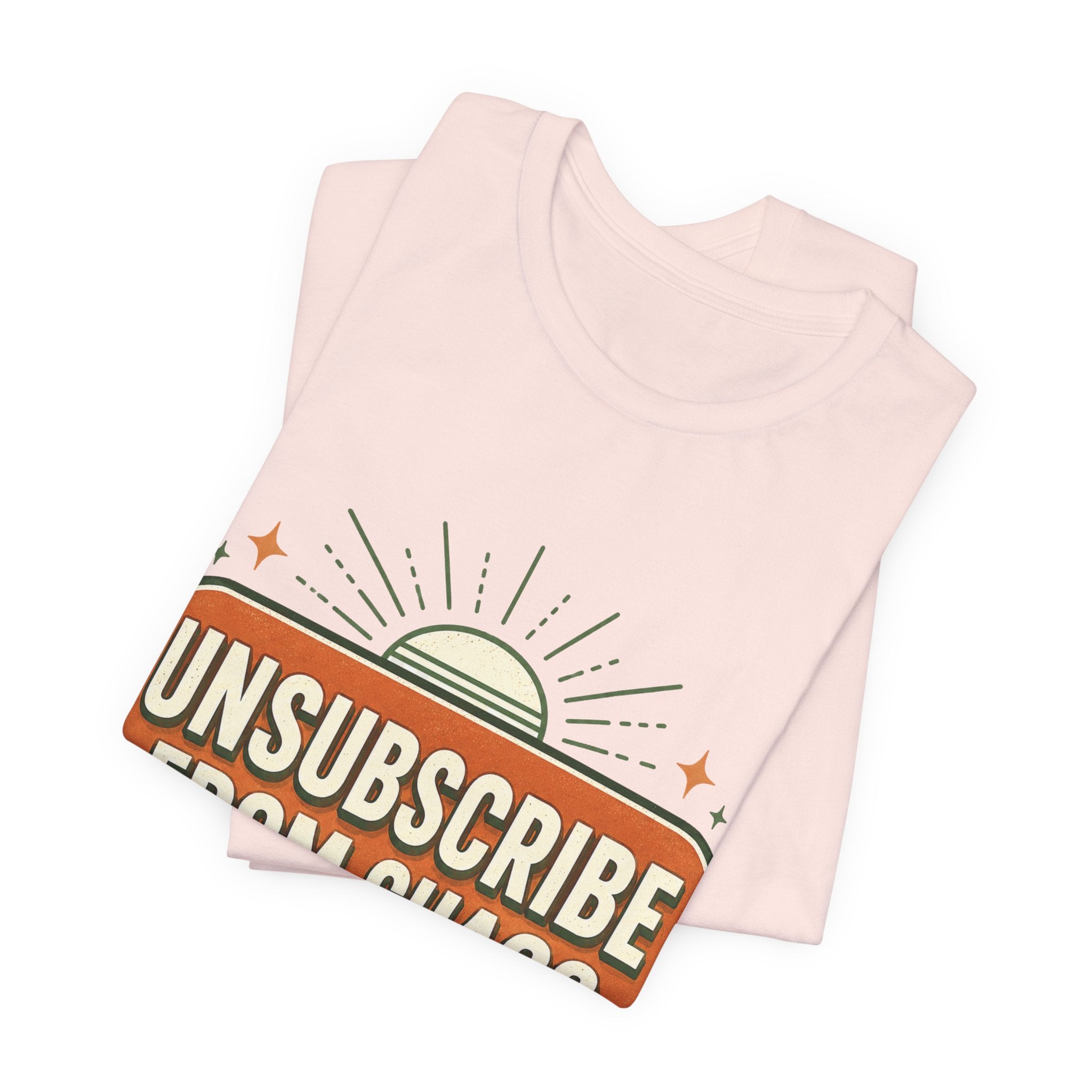 Unsubscribe From Chaos Unisex T-Shirt