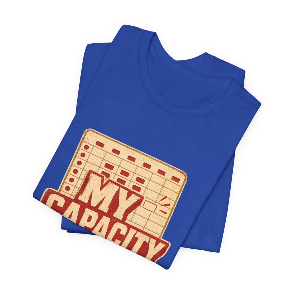 My Capacity Called Out Unisex T-Shirt