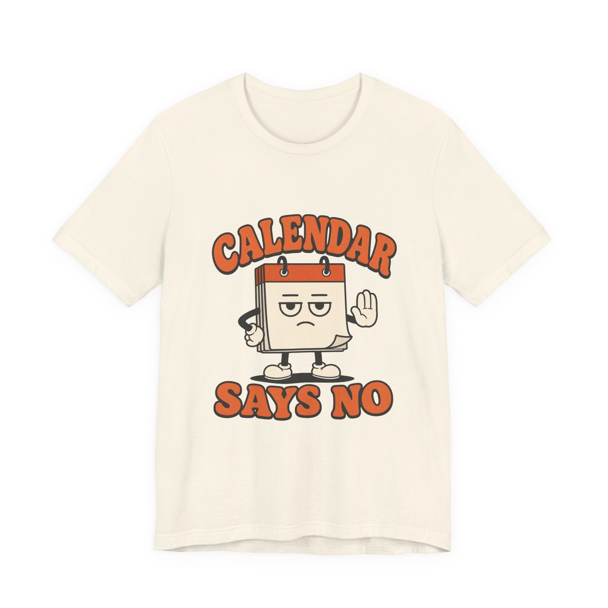 Calendar Says No Unisex T-Shirt