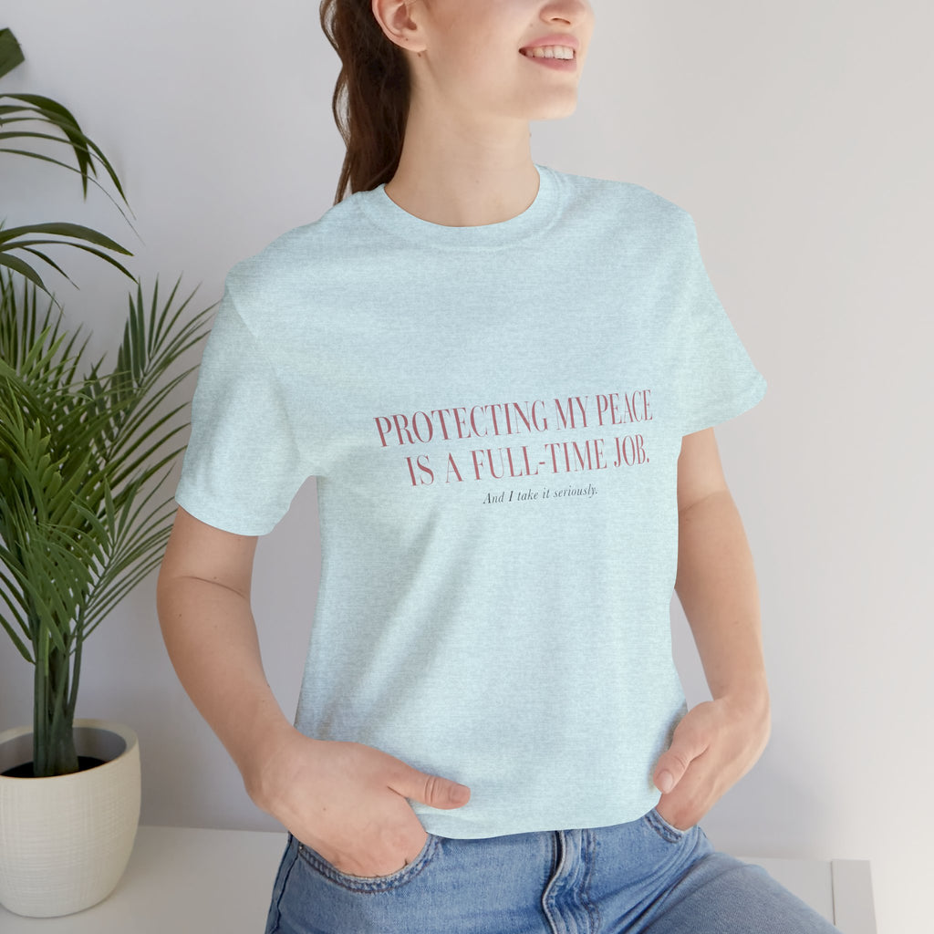 Protecting My Peace Is A Full-Time Job Unisex T-Shirt