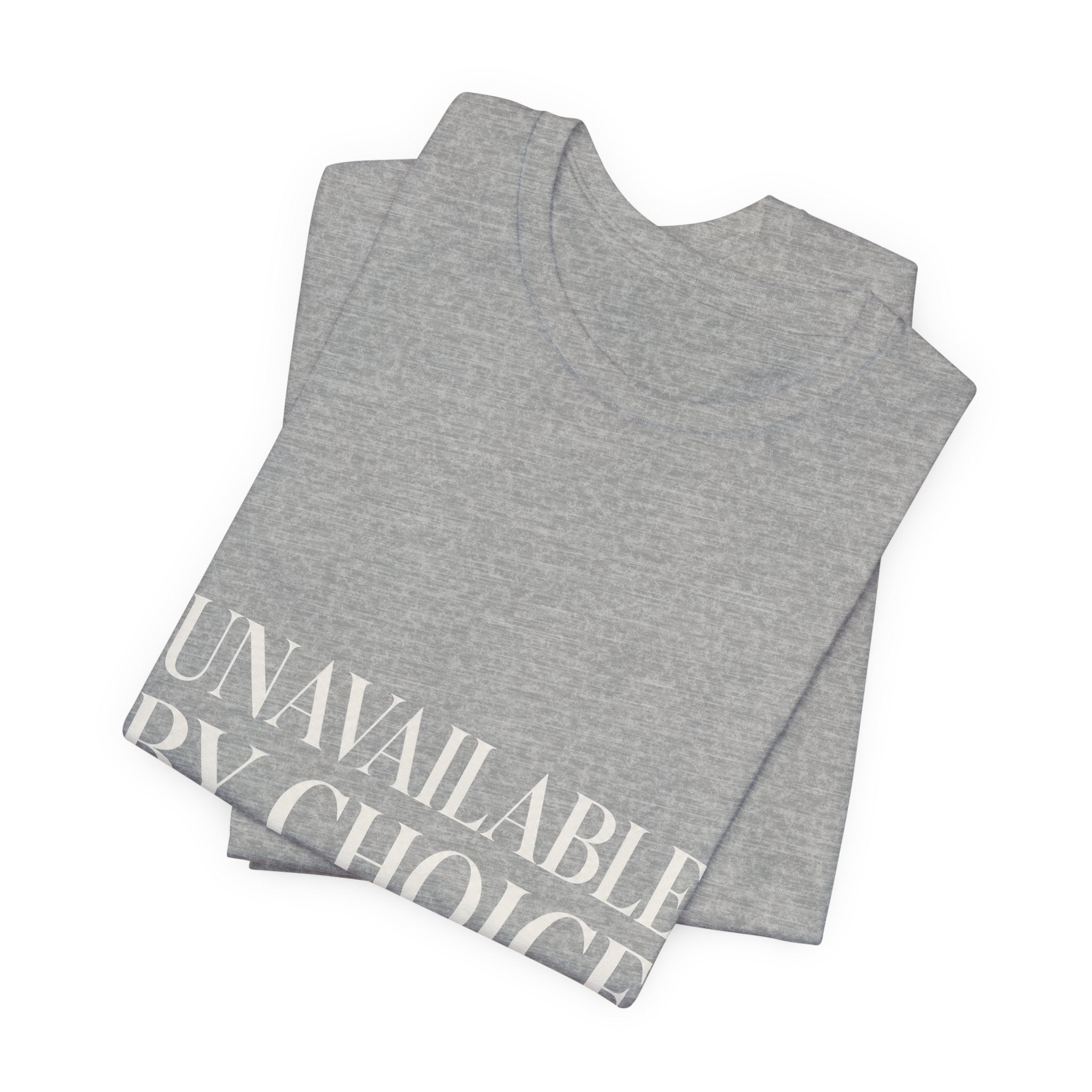 Unavailable By Choice Unisex T-Shirt