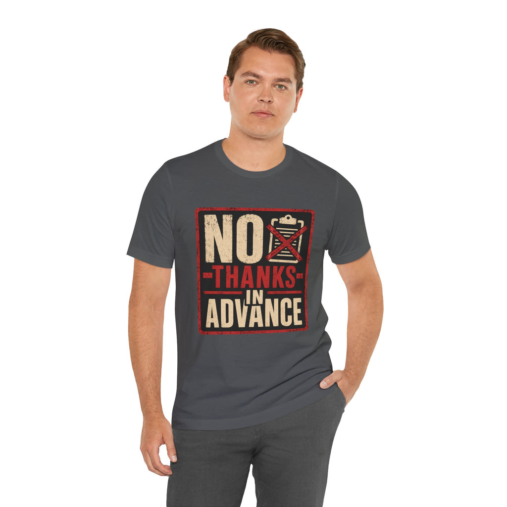 No Thanks In Advance Unisex T-Shirt