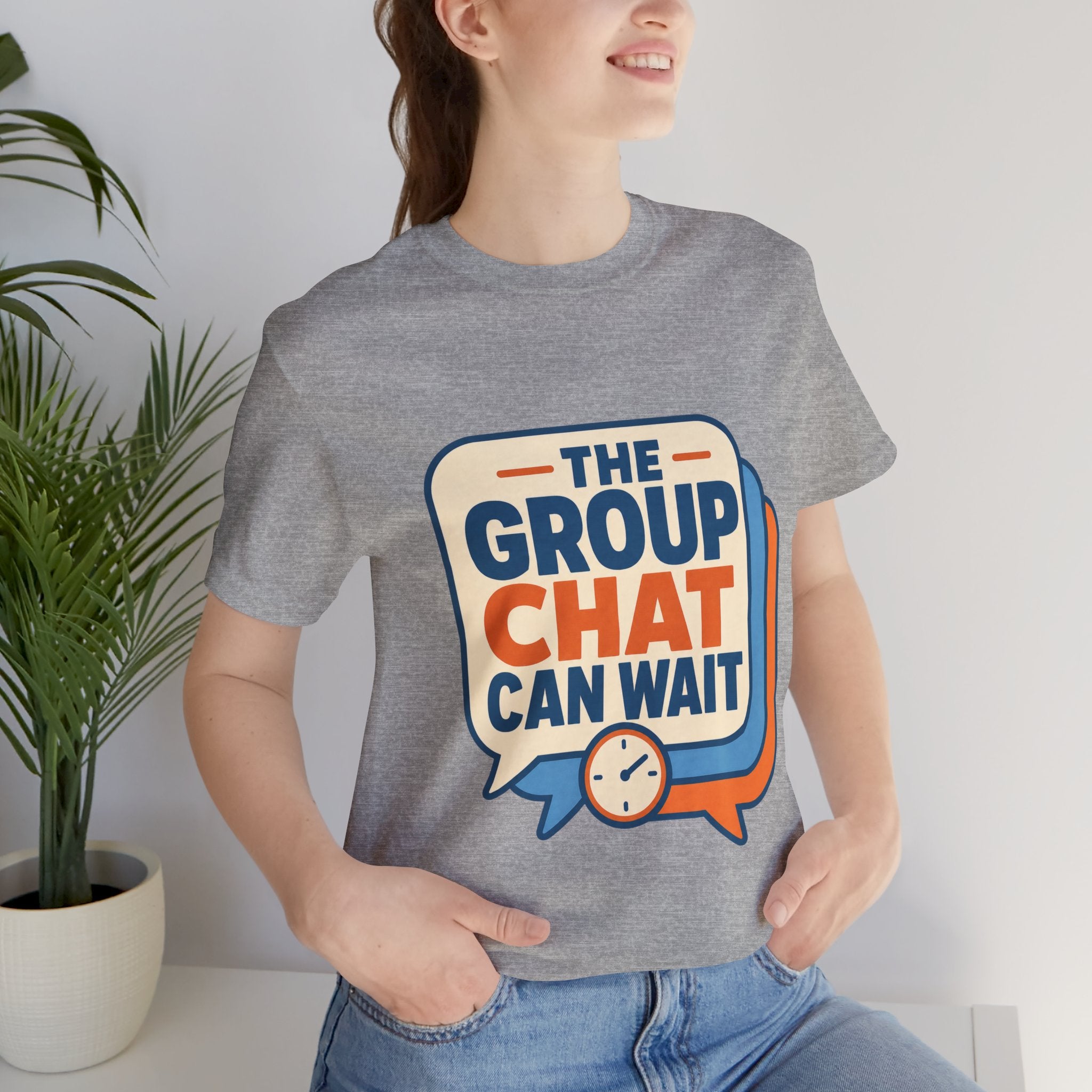 The Group Chat Can Wait Unisex T-Shirt