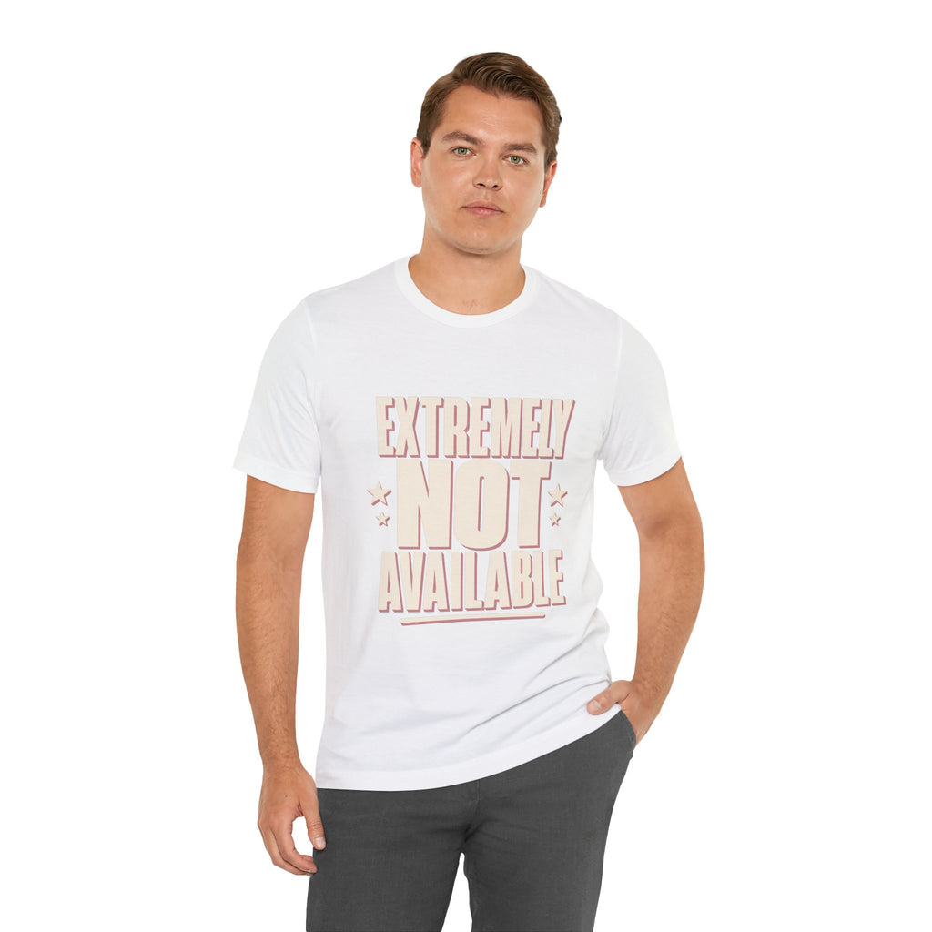 Extremely Not Available Unisex T-Shirt