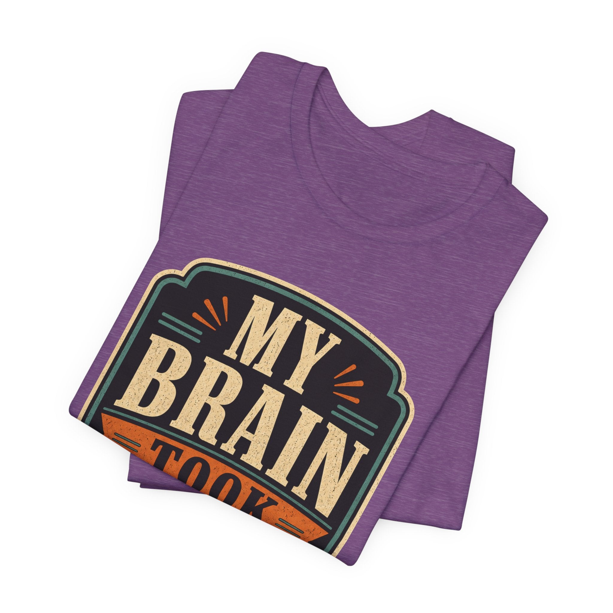 My Brain Took PTO Unisex T-Shirt