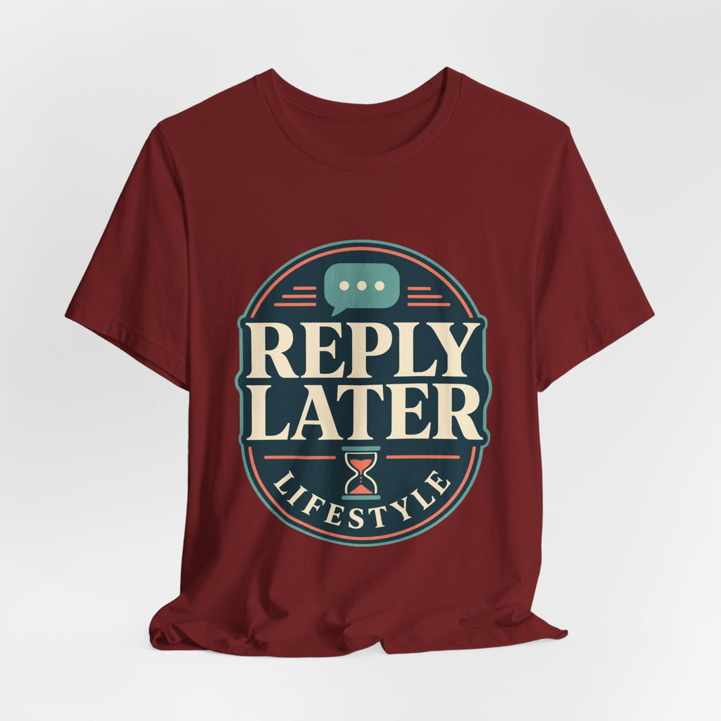 Reply Later Lifestyle Unisex T-Shirt