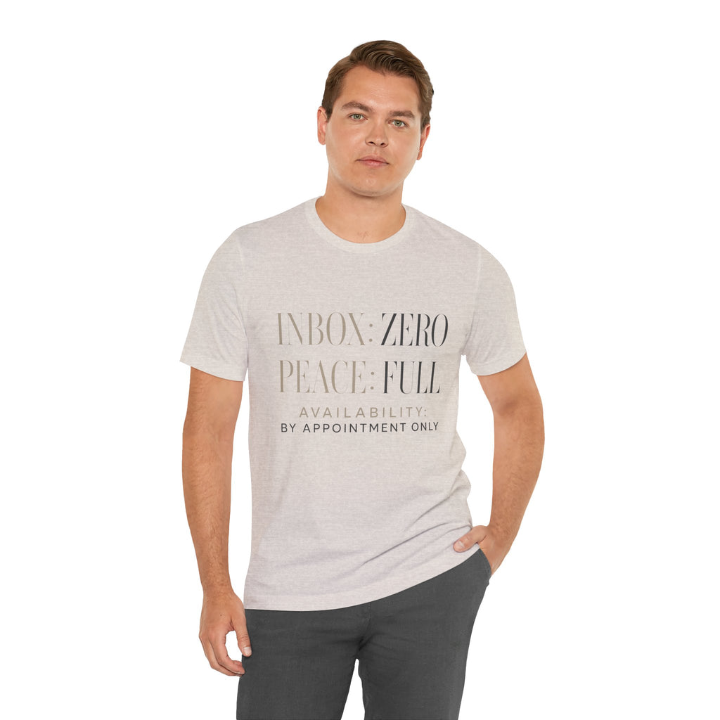 Inbox Zero Peace Full Availability By Appointment Only Unisex T-Shirt