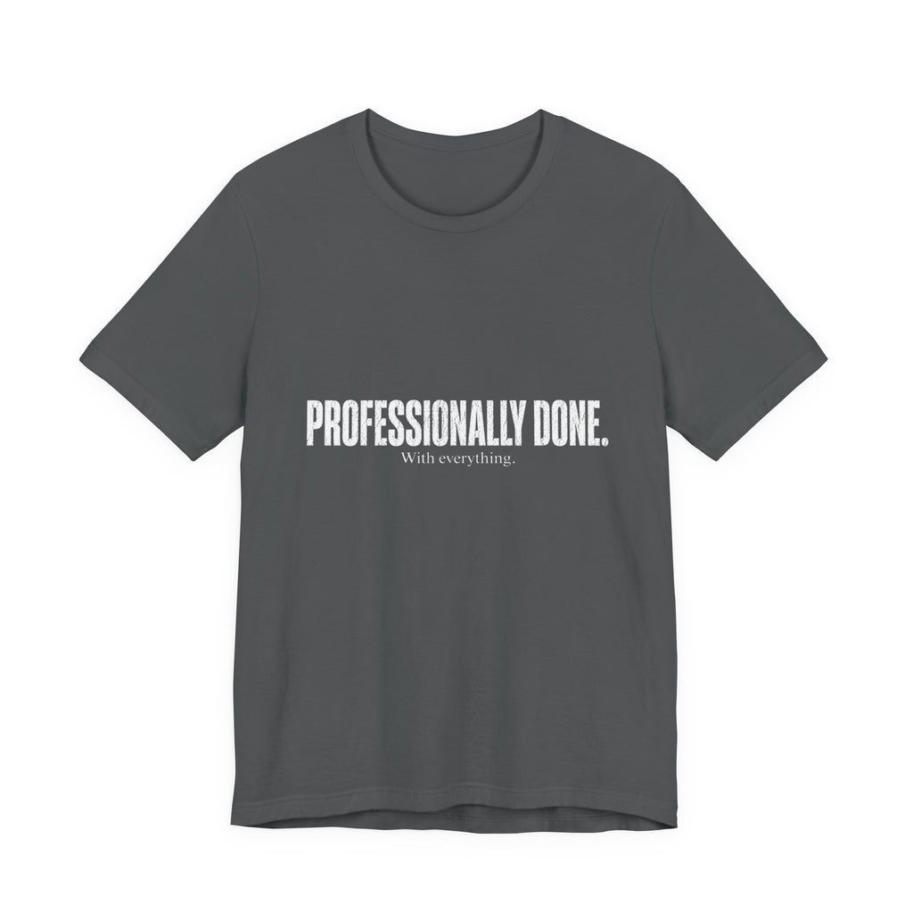 Professionally Done. Tee