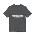 Professionally Done. Tee