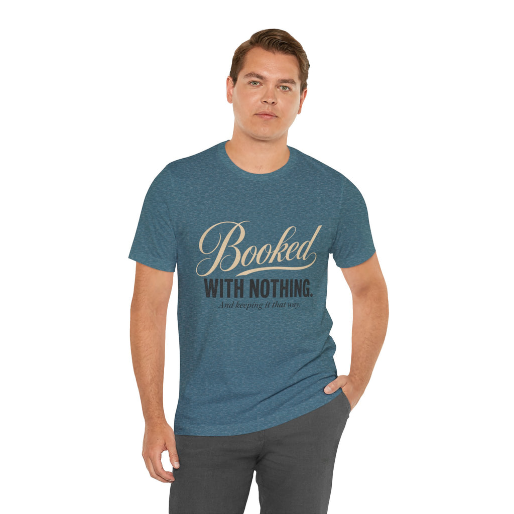 Booked With Nothing Unisex T-Shirt