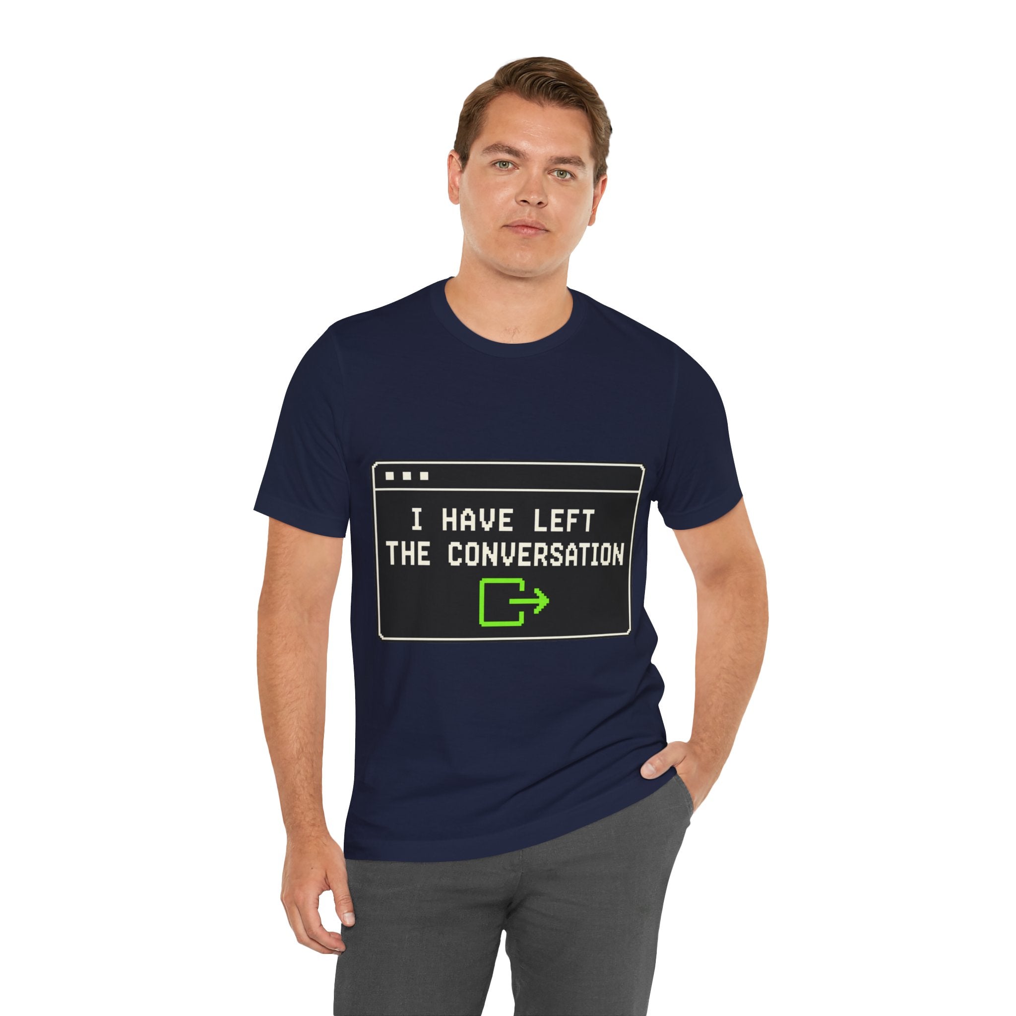 I Have Left The Conversation Unisex T-Shirt