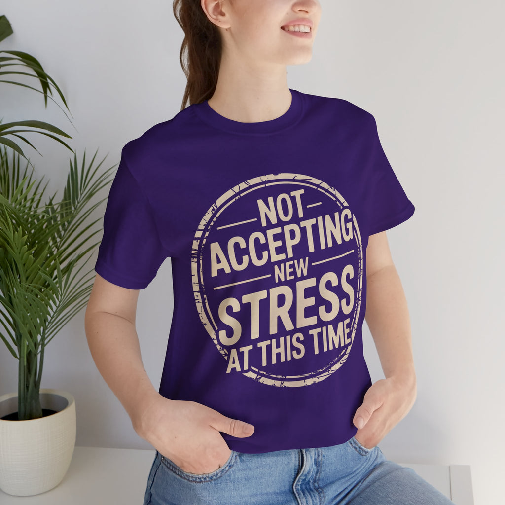 NOT ACCEPTING NEW STRESS AT THIS TIME
