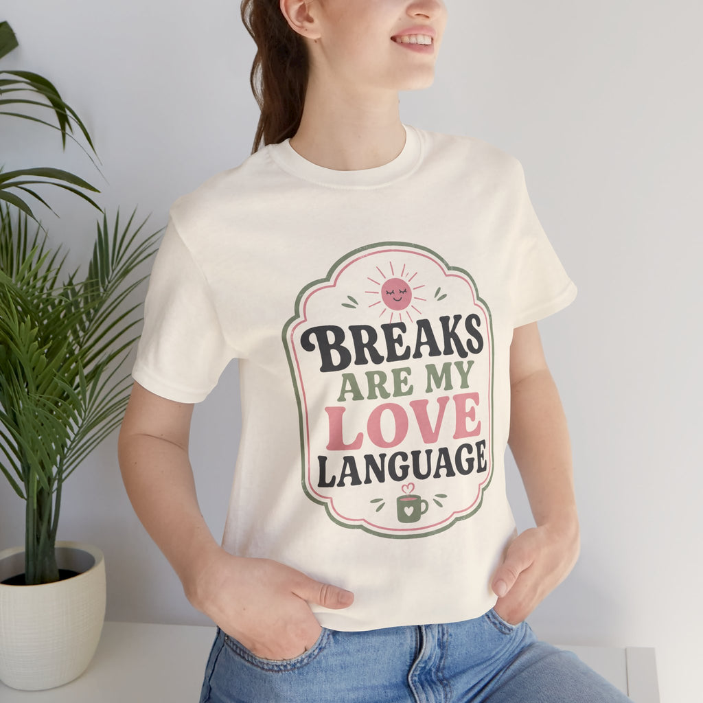 Breaks Are My Love Language Unisex T-Shirt