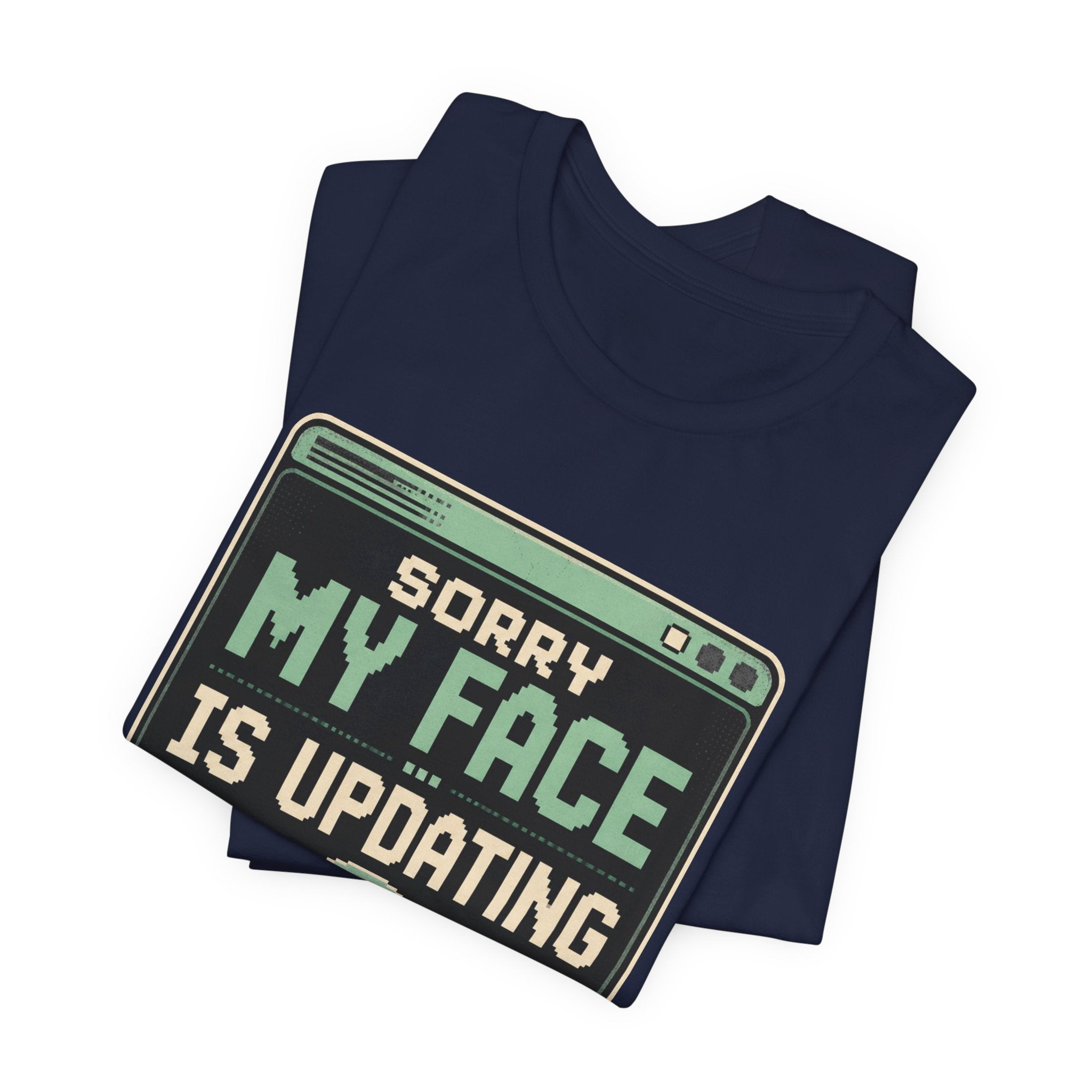 Sorry My Face Is Updating Unisex T-Shirt