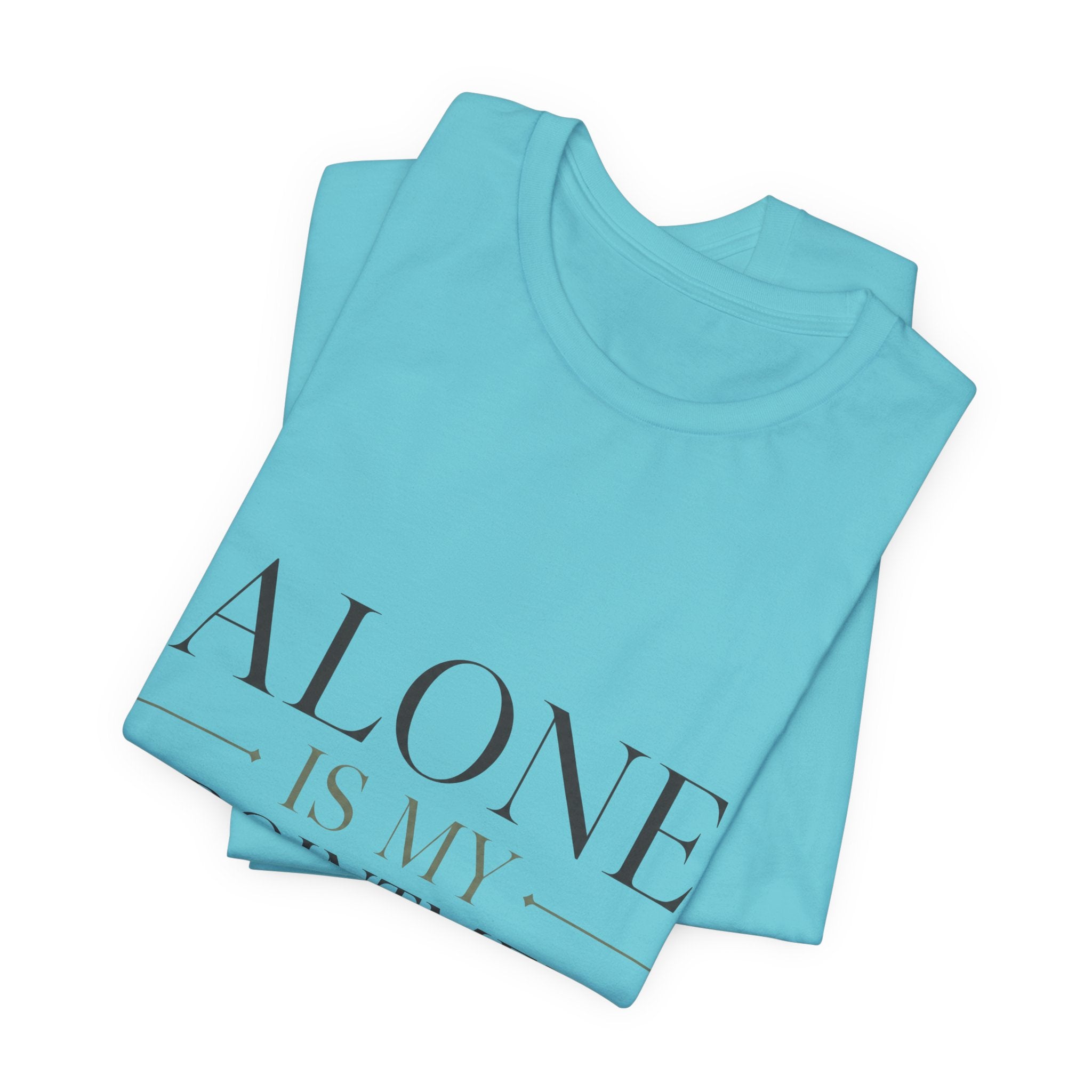 Alone Is My Appointment Unisex T-Shirt