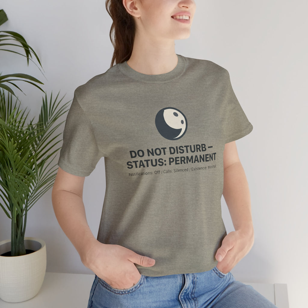 Do Not Disturb Status: Permanent Unisex T-Shirt