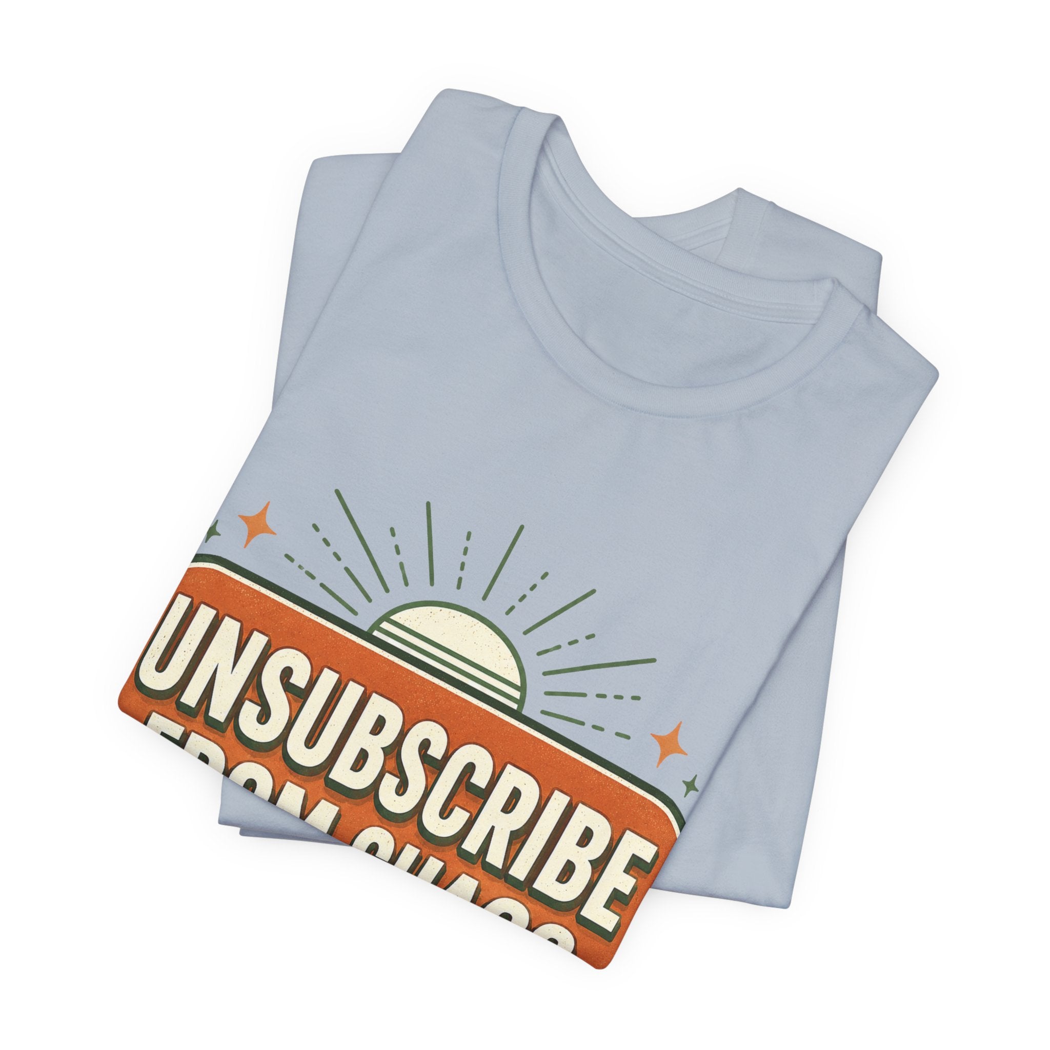 Unsubscribe From Chaos Unisex T-Shirt
