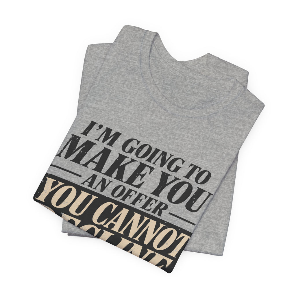 I Already Declined Unisex T-Shirt