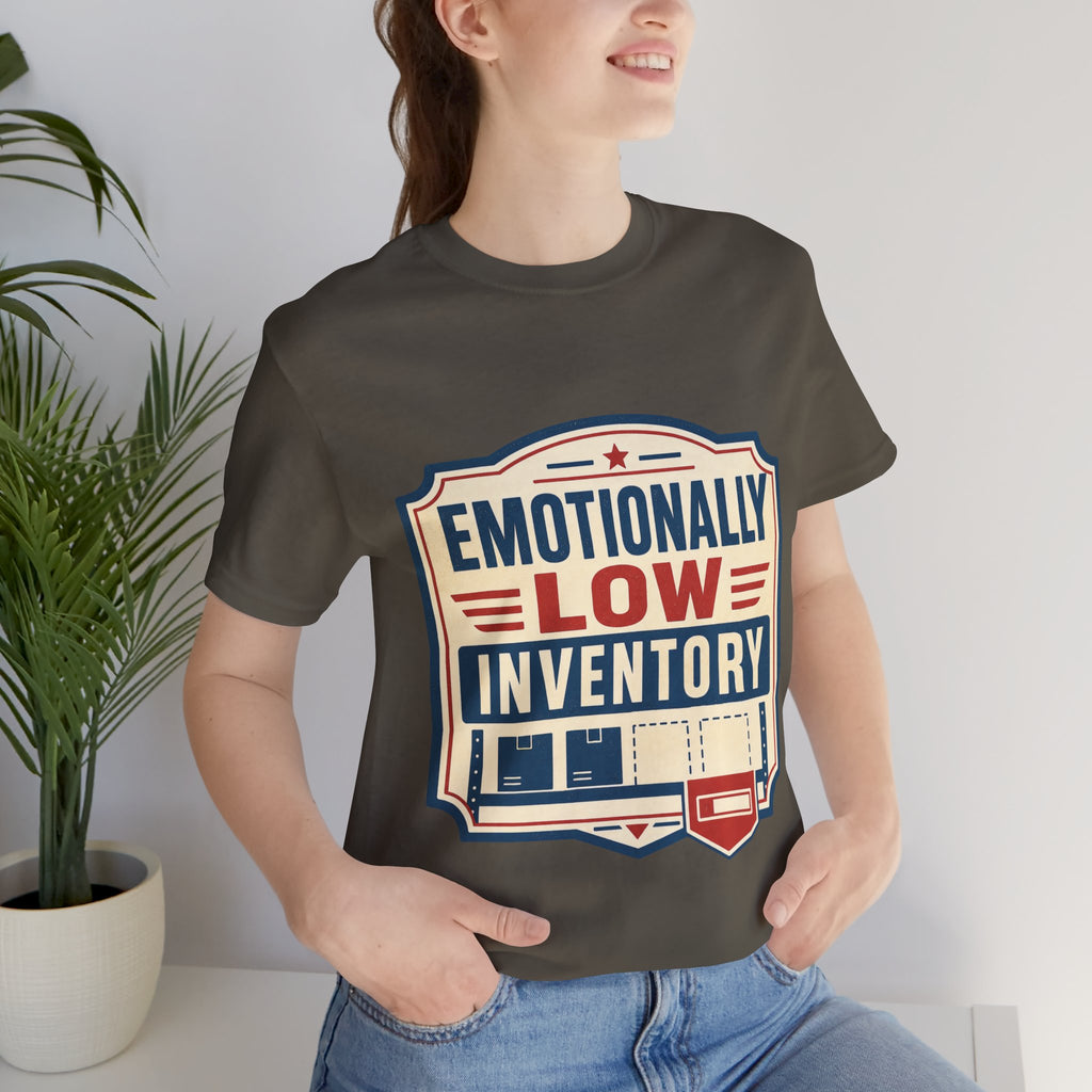 Emotionally Low Inventory Unisex T-Shirt