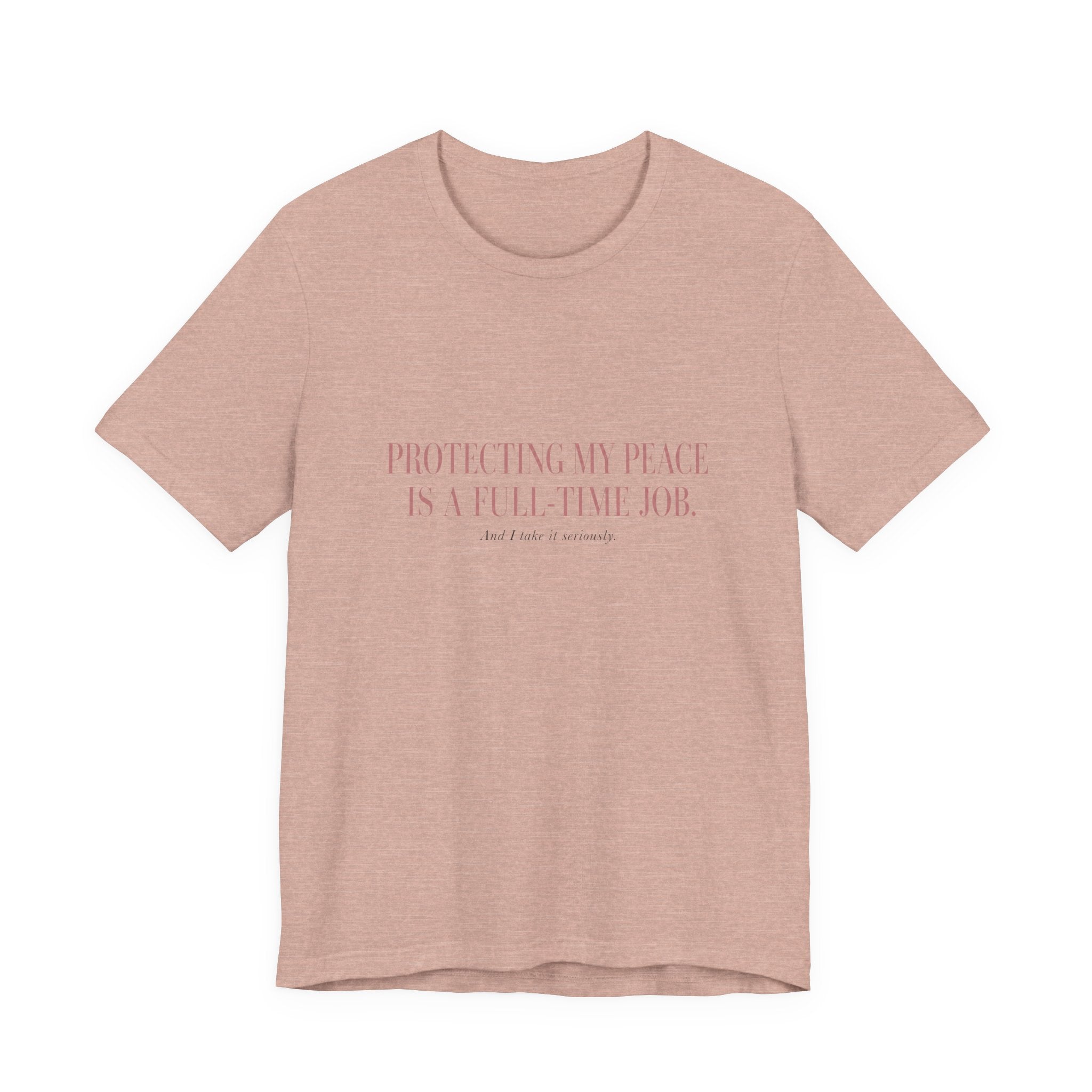 Protecting My Peace Is A Full-Time Job Unisex T-Shirt