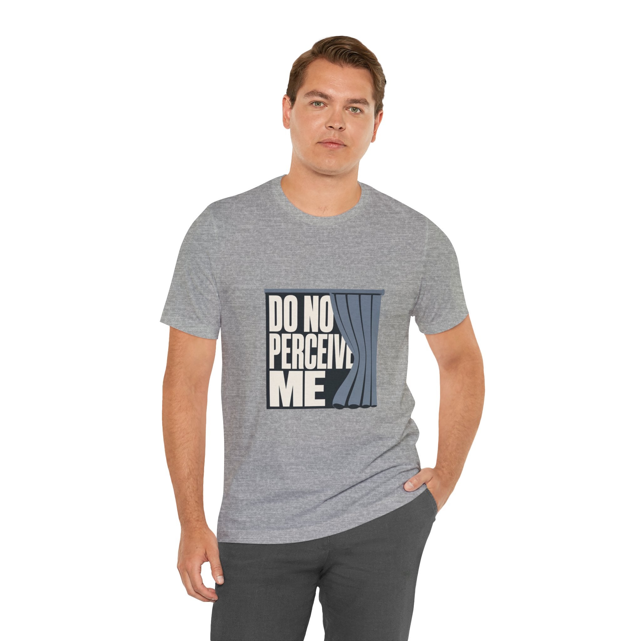Do Not Perceive Me Unisex T-Shirt