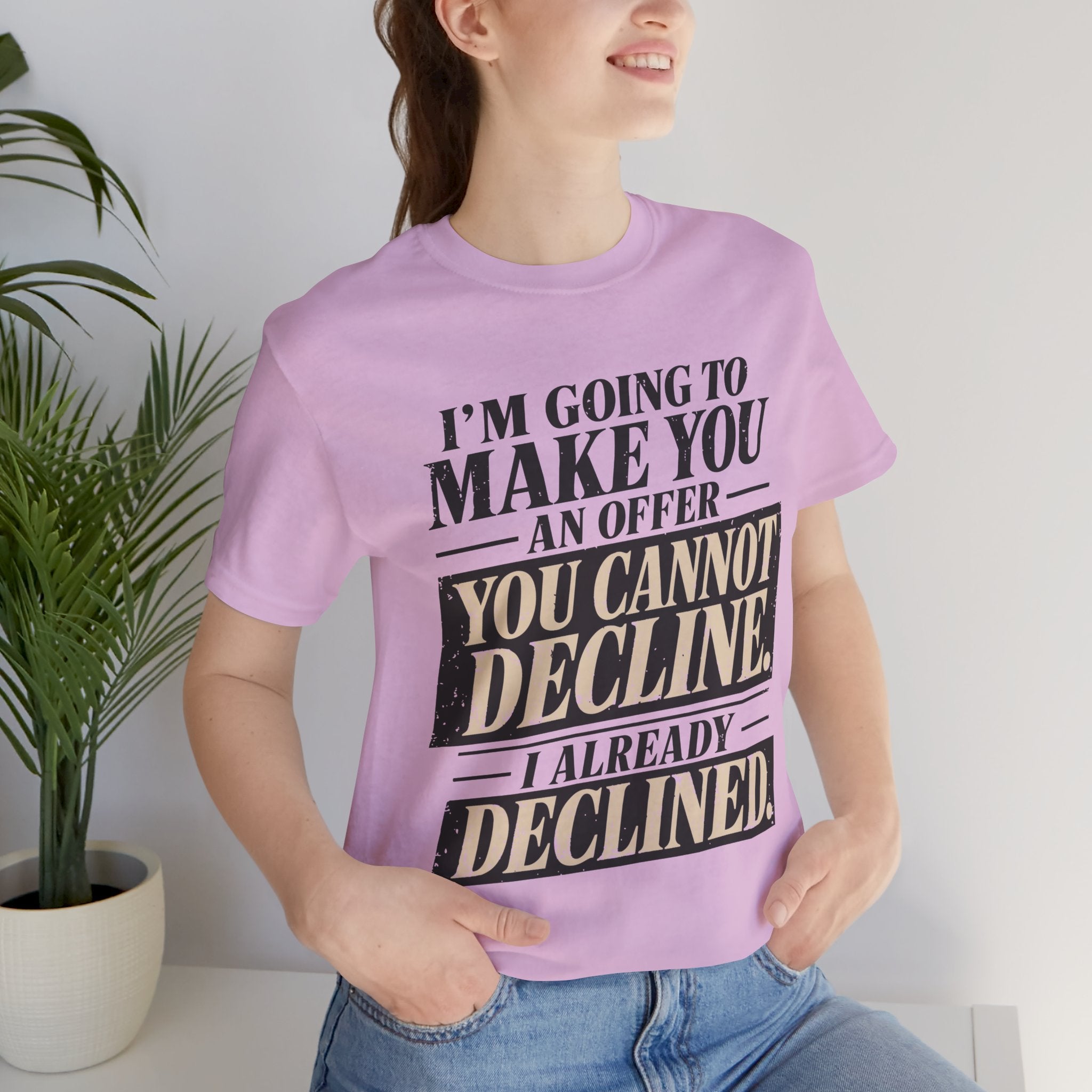 I Already Declined Unisex T-Shirt