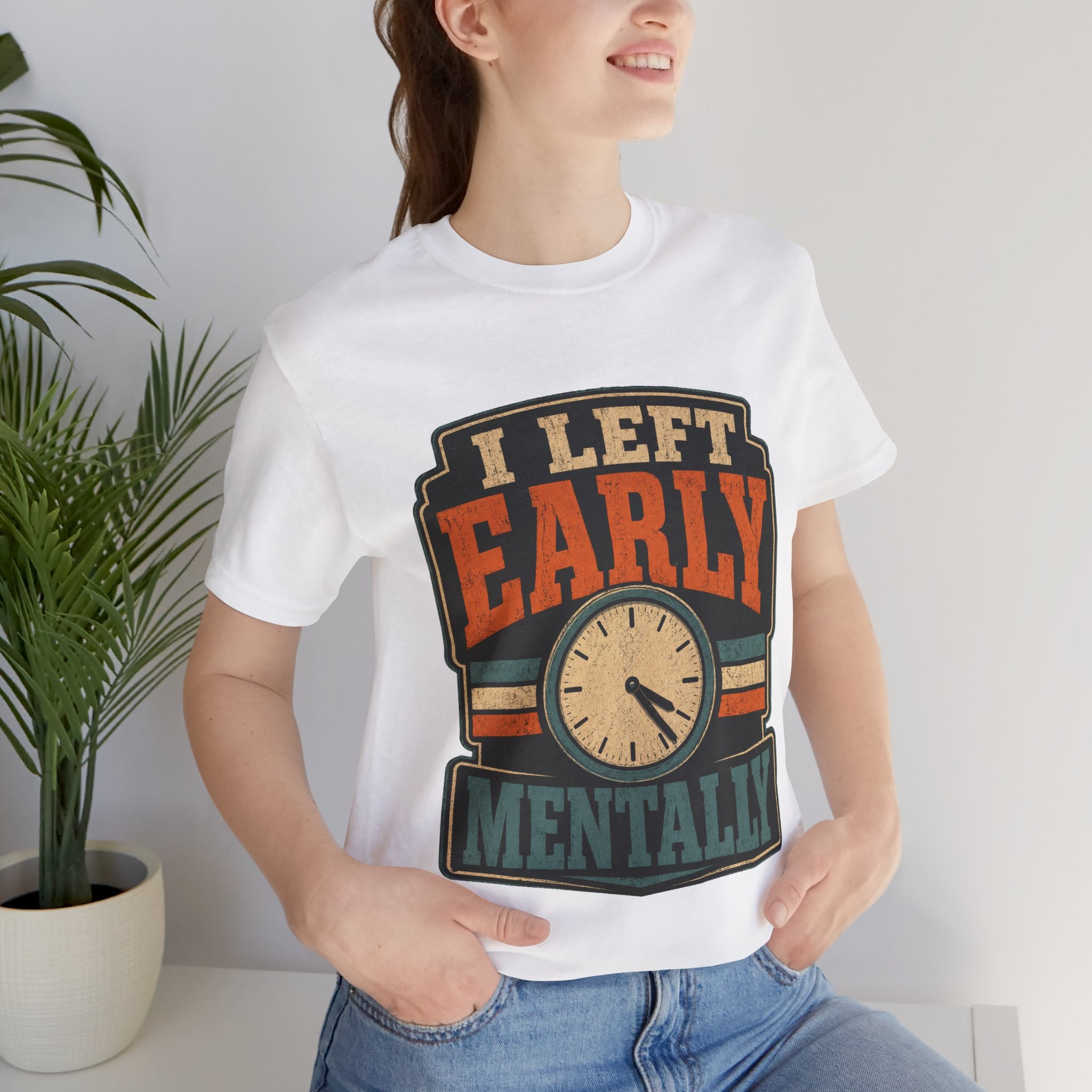 I Left Early Mentally Unisex T-Shirt