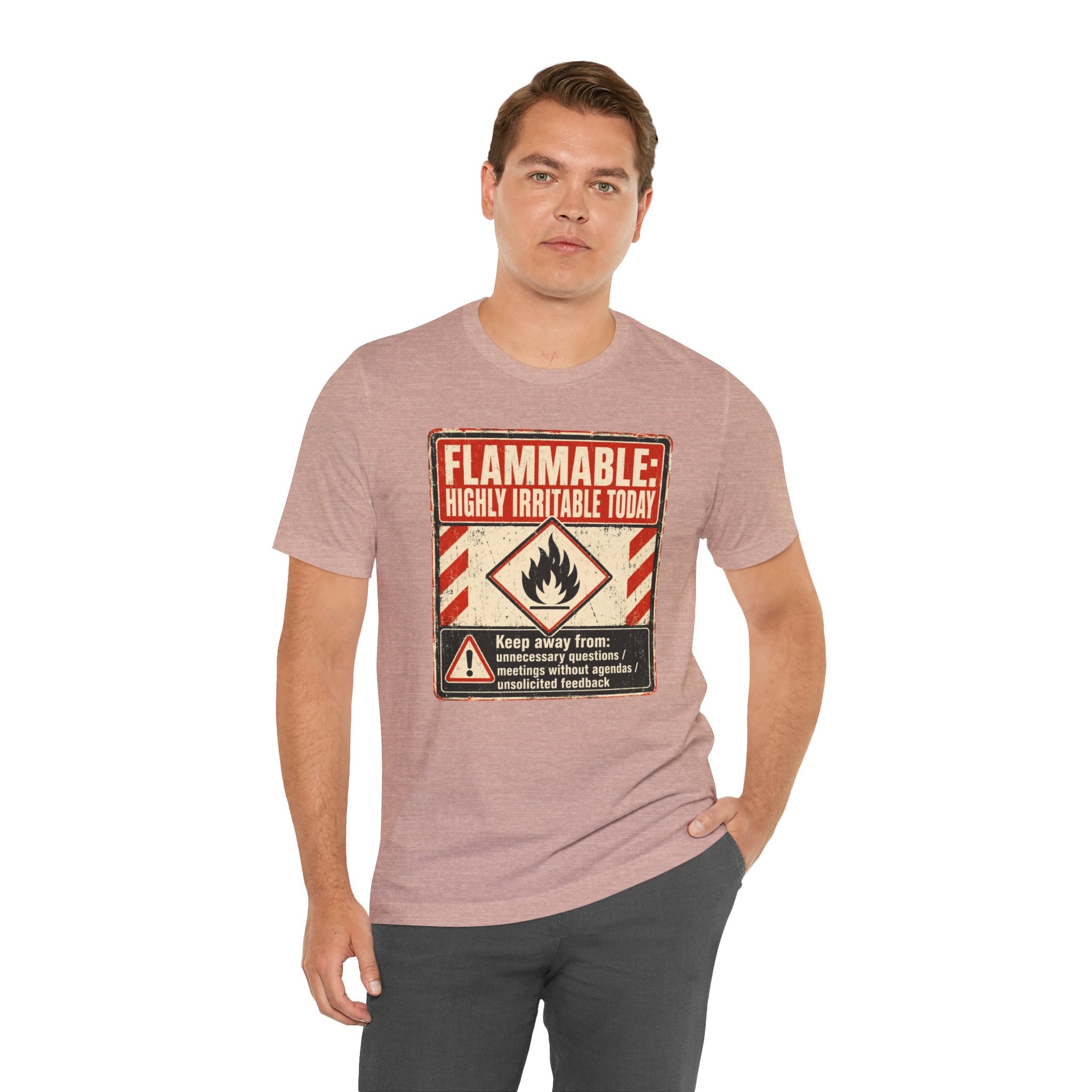 Flammable Highly Irritable Today Unisex T-Shirt