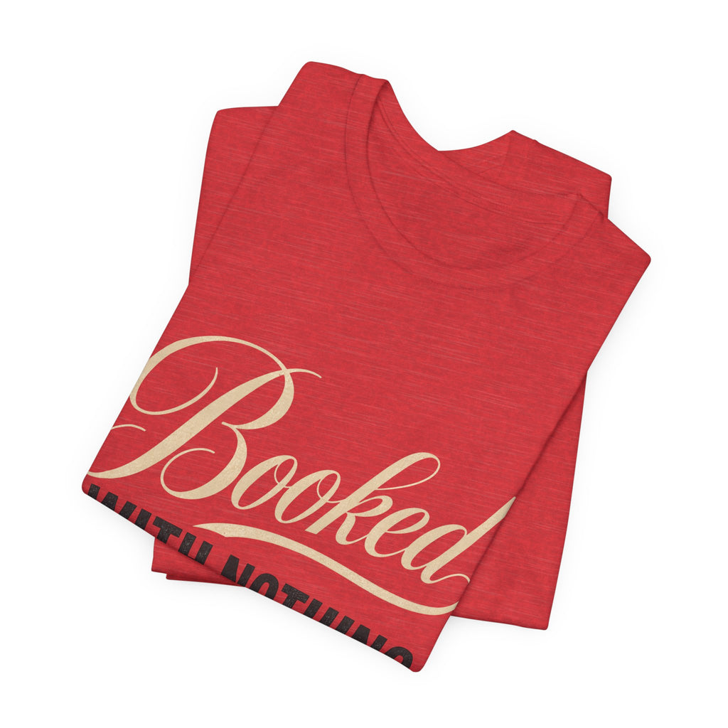 Booked With Nothing Unisex T-Shirt