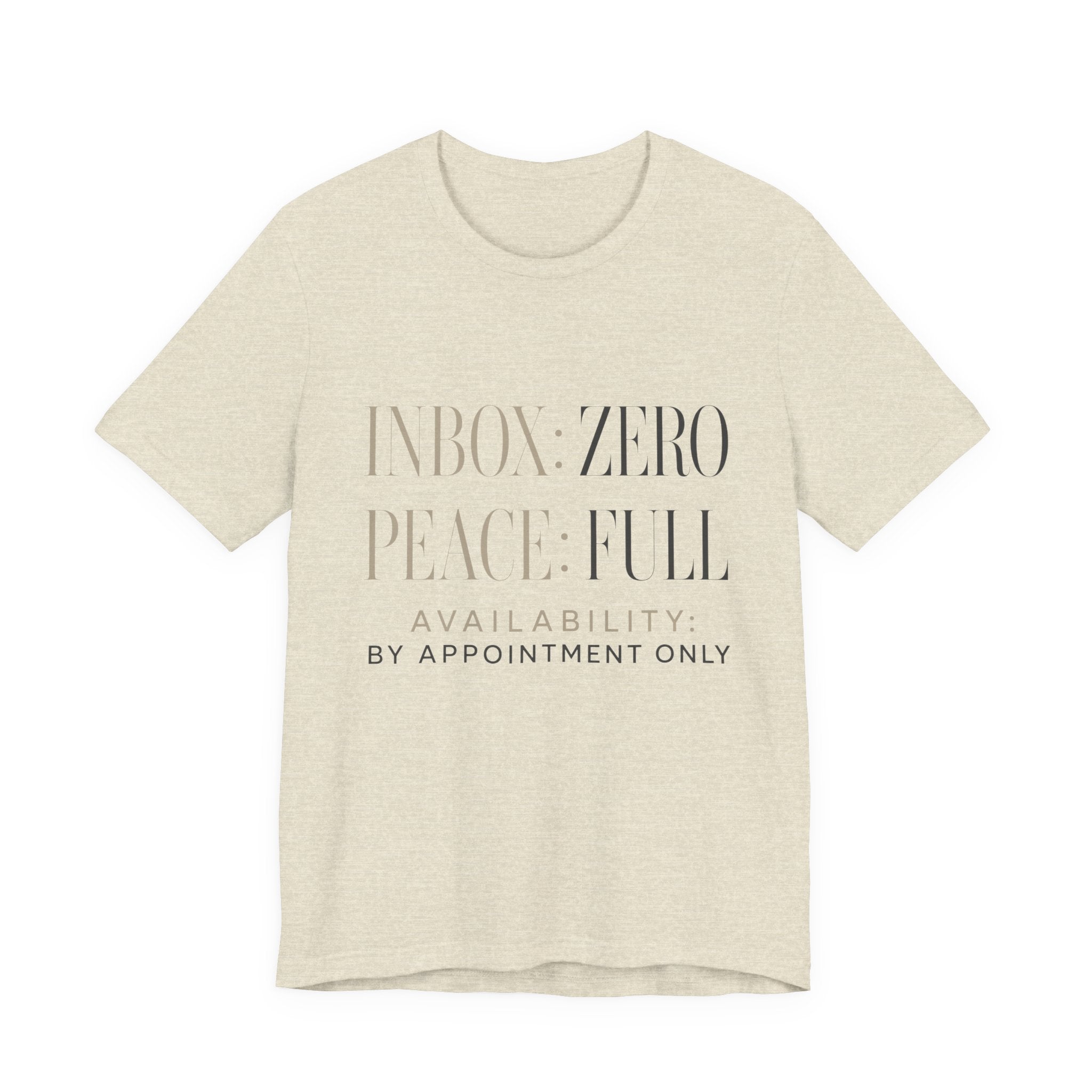 Inbox Zero Peace Full Availability By Appointment Only Unisex T-Shirt