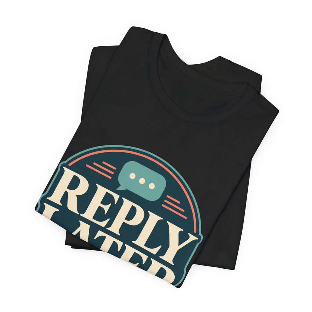 Reply Later Lifestyle Unisex T-Shirt