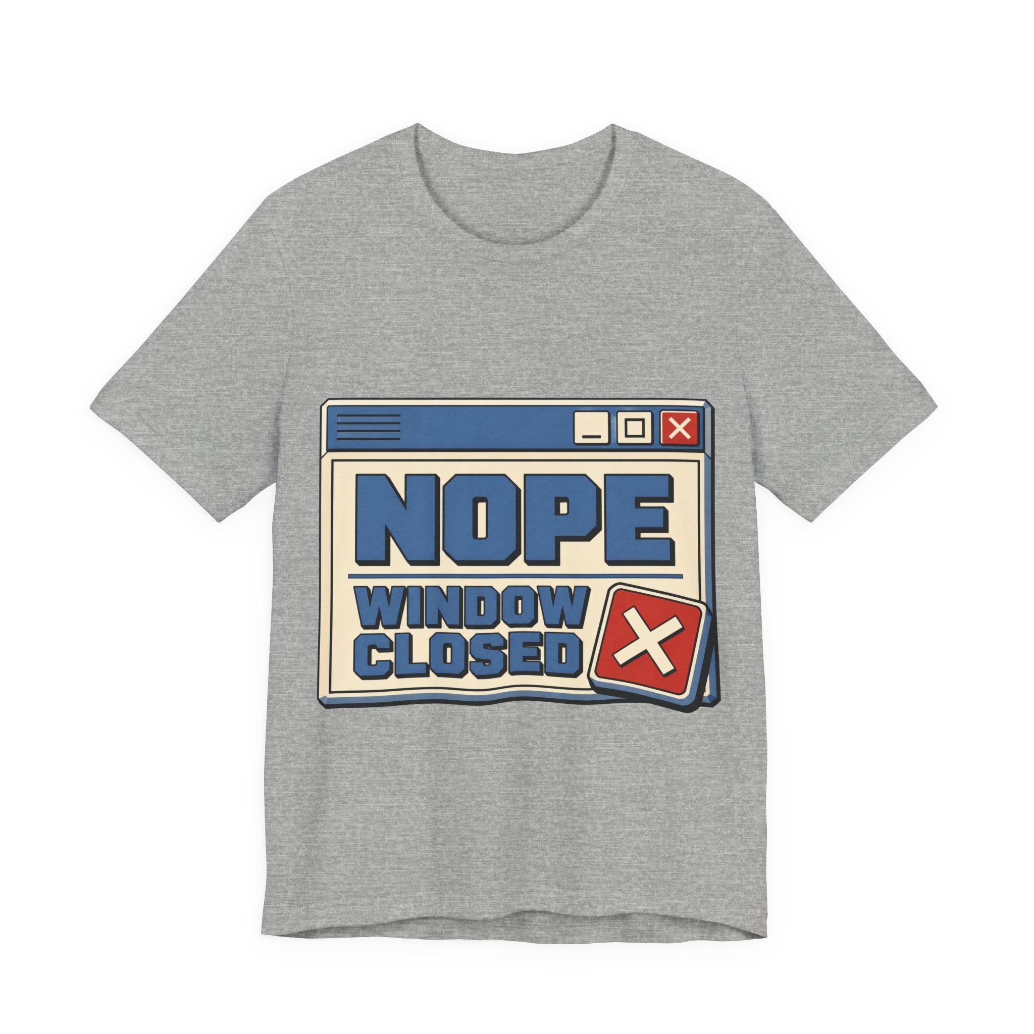 Nope Window Closed Unisex T-Shirt
