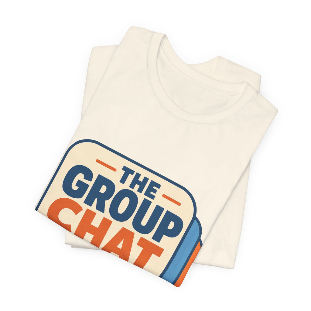 The Group Chat Can Wait Unisex T-Shirt