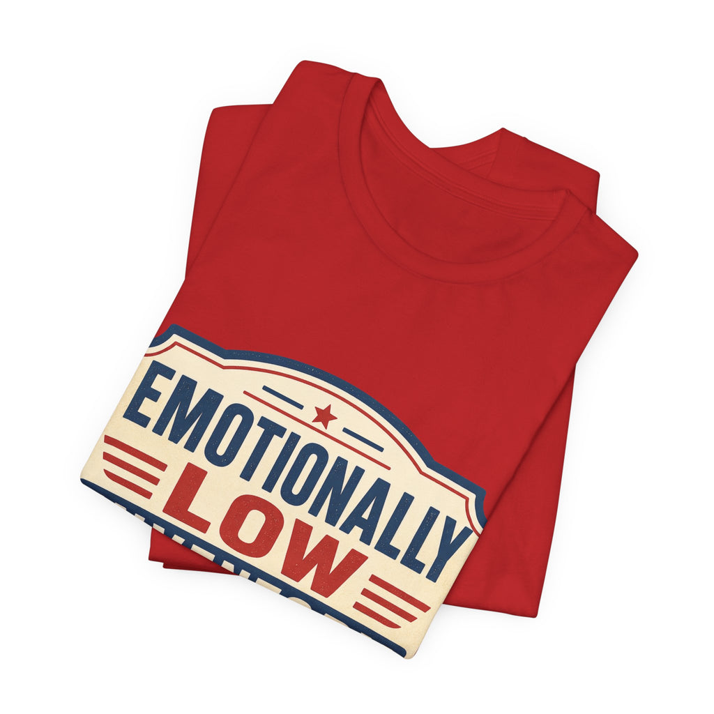 Emotionally Low Inventory Unisex T-Shirt