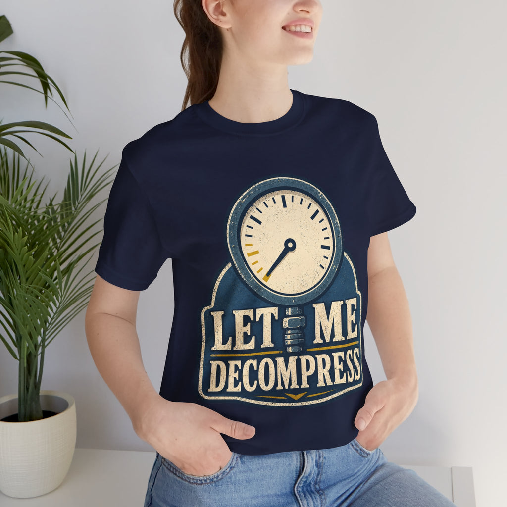 Let Me Decompress Unisex T-Shirt