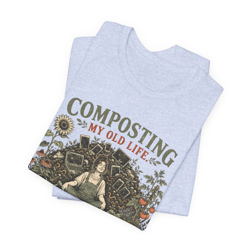 Composting My Old Life Growing Something Better Unisex T-Shirt