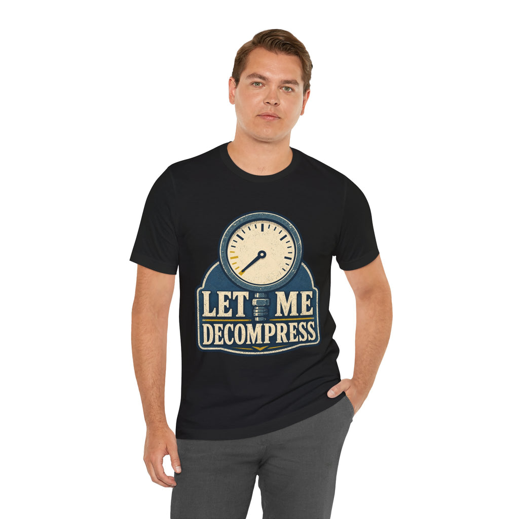 Let Me Decompress Unisex T-Shirt