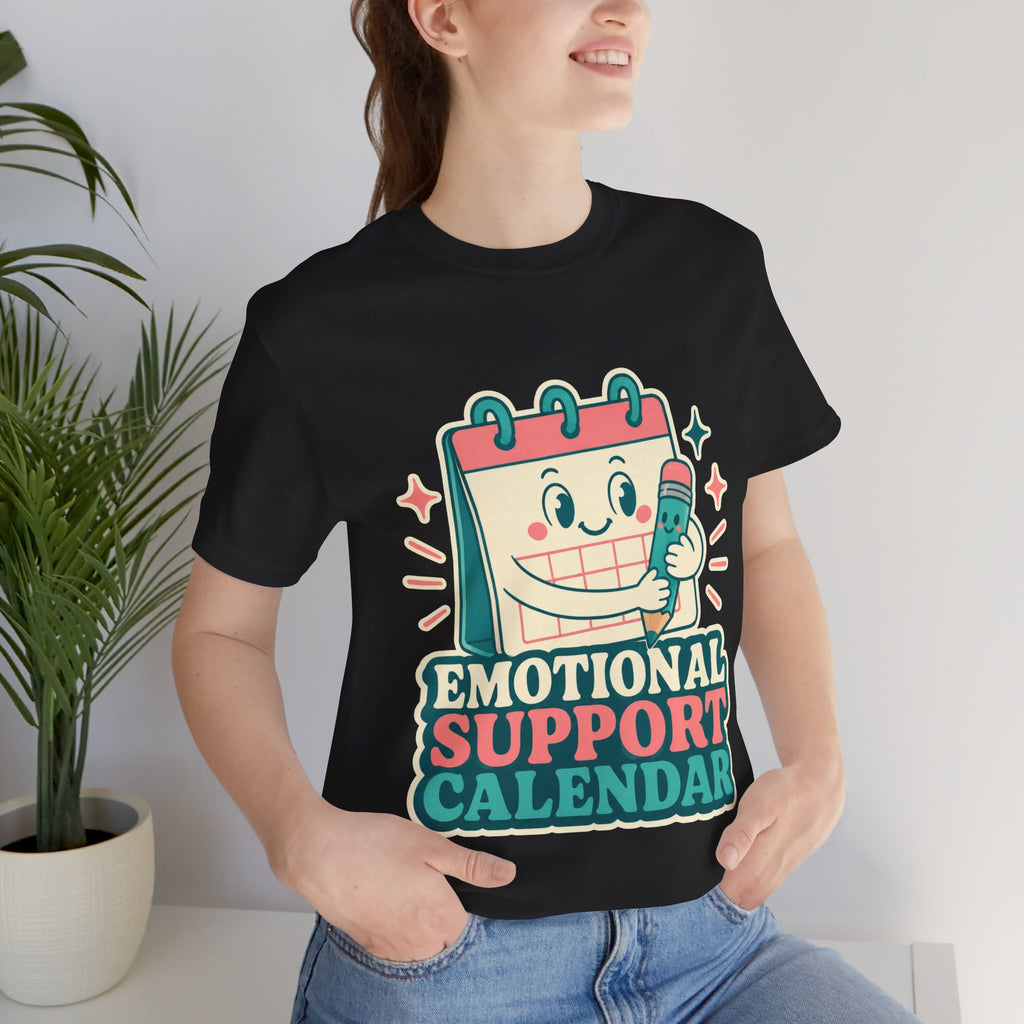 Emotional Support Calendar Unisex T-Shirt