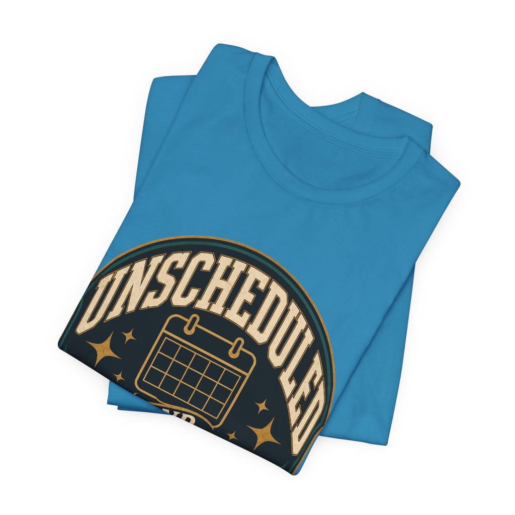 Unscheduled And Thriving Unisex T-Shirt