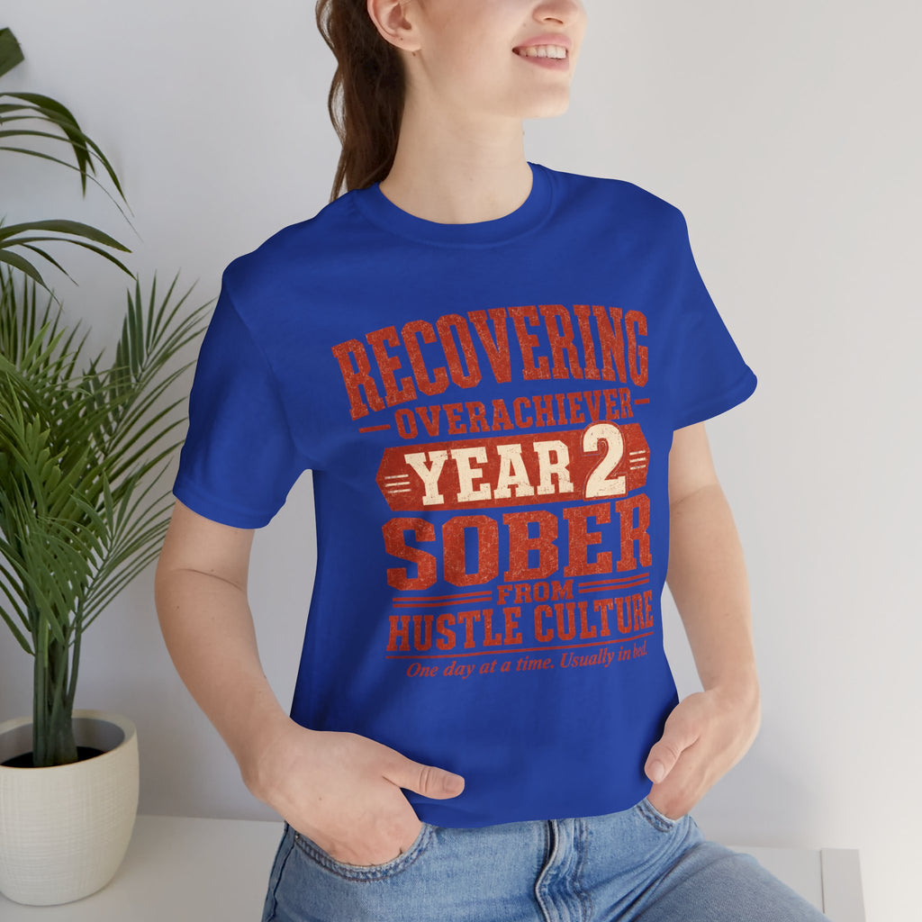 Recovering Overachiever Sober From Hustle Culture Unisex T-Shirt