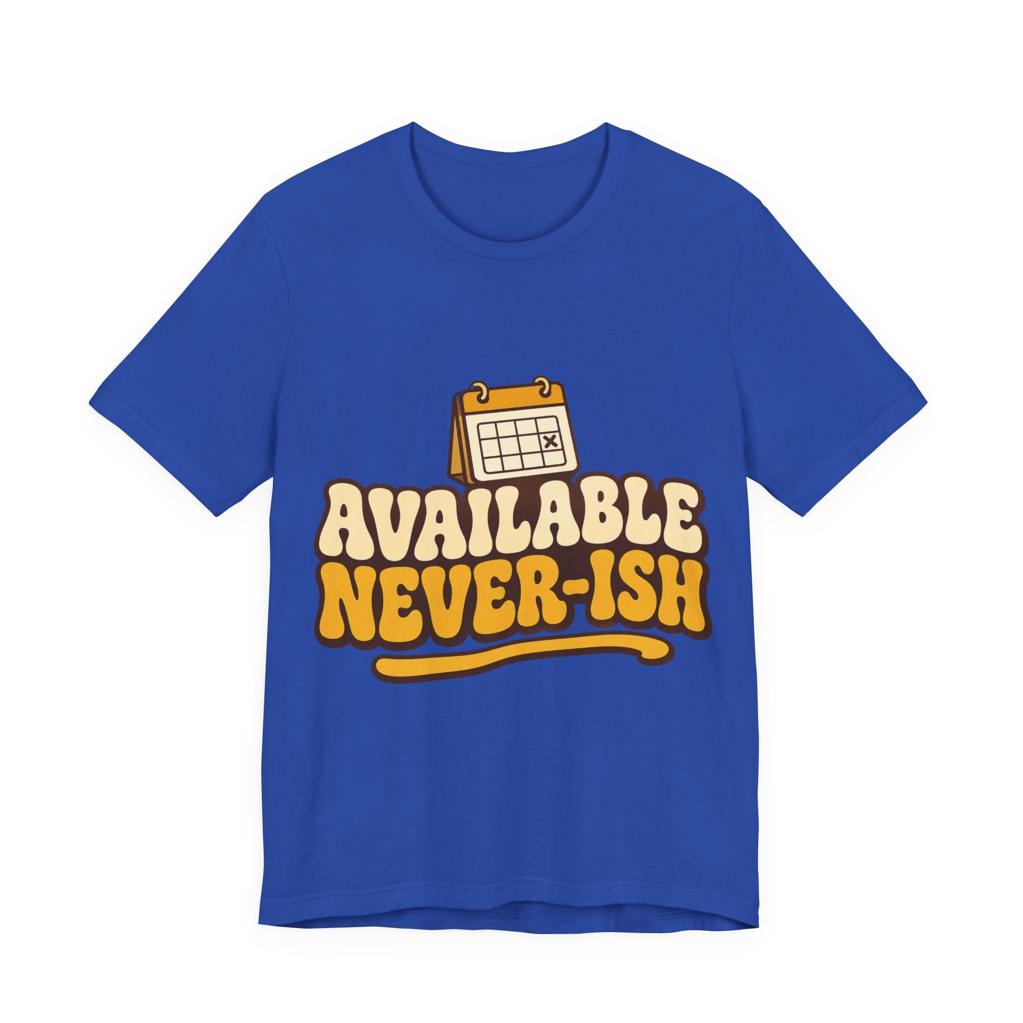 Available Never-ish Unisex T-Shirt