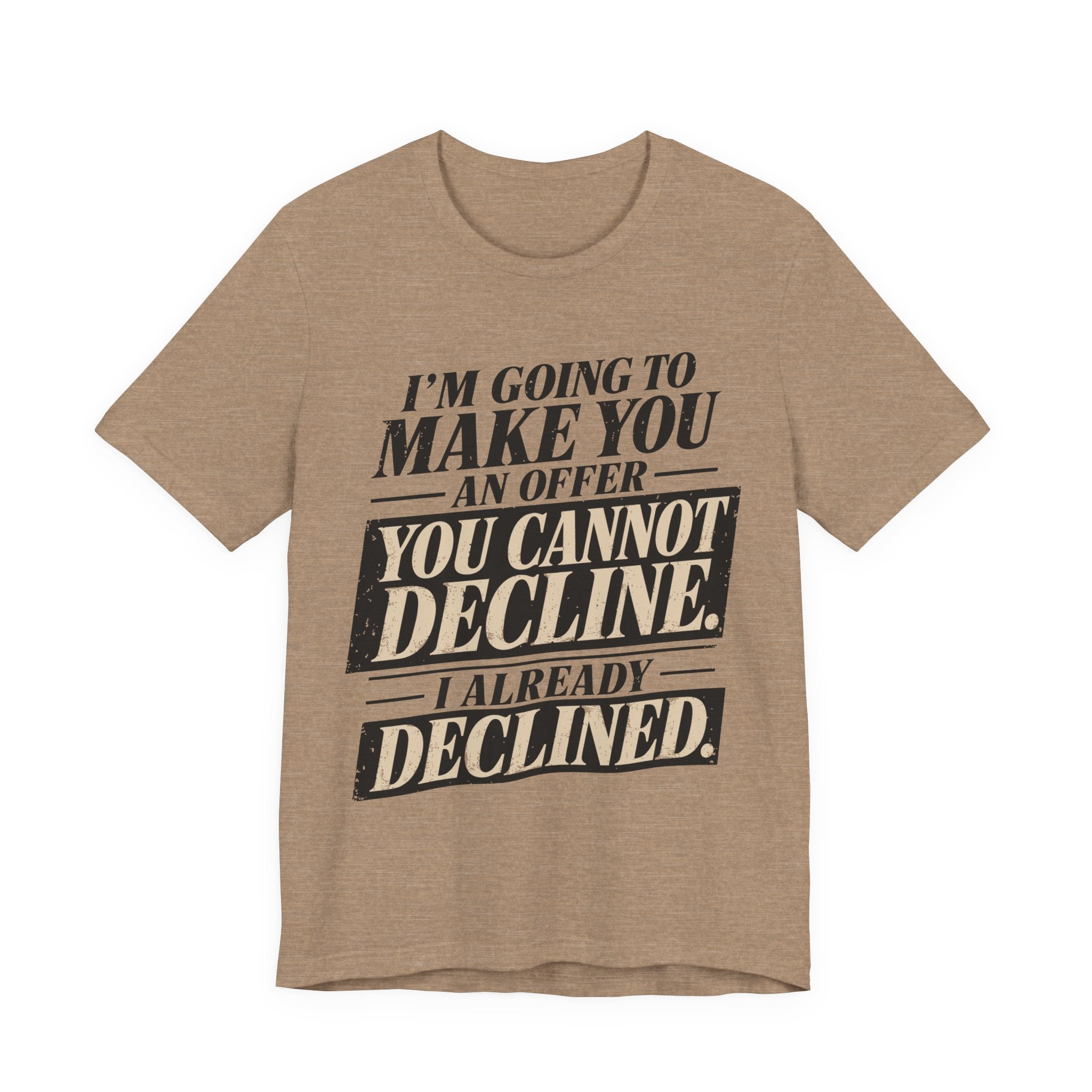 I Already Declined Unisex T-Shirt
