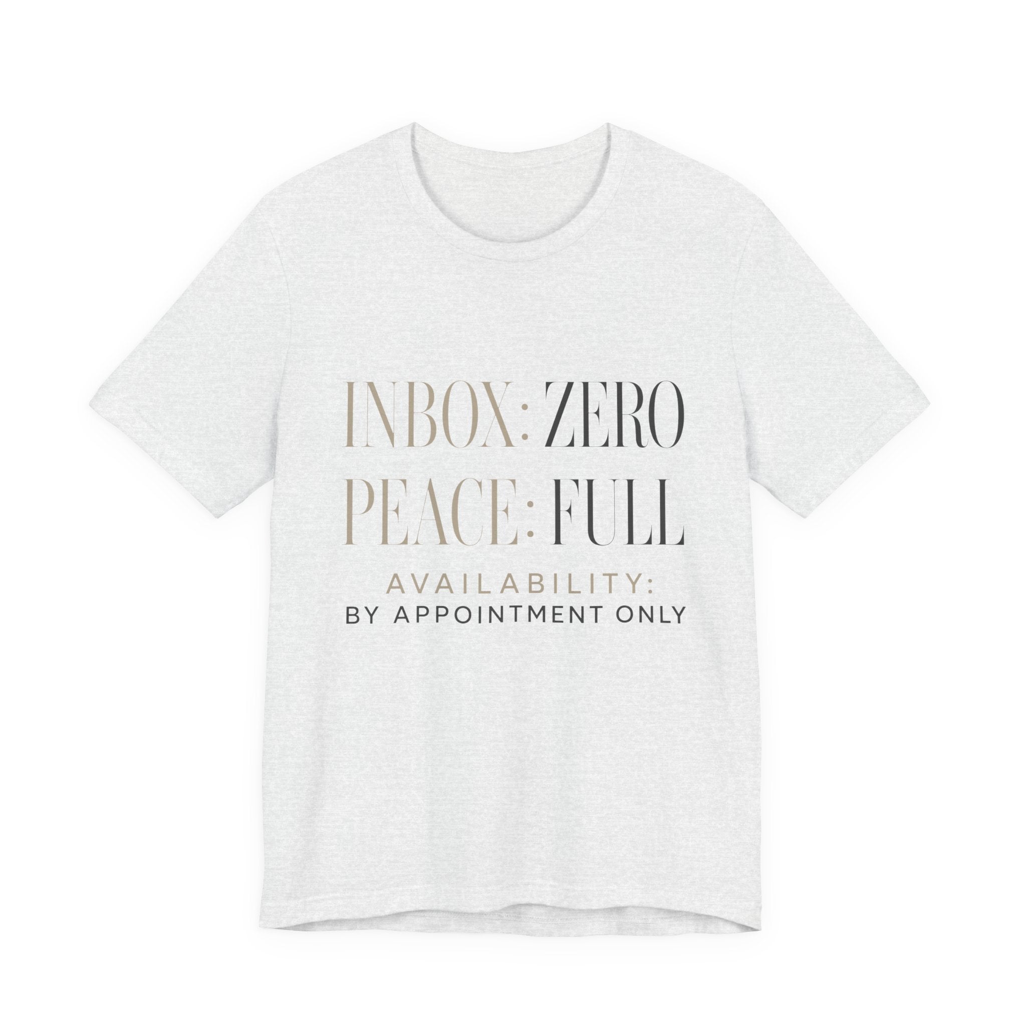 Inbox Zero Peace Full Availability By Appointment Only Unisex T-Shirt